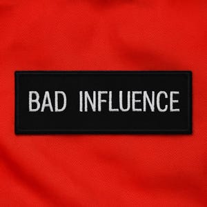 Bad Influence Patch/Iron-On Patch/Sarcastic Patch/Biker Patch/Embroidered Applique for Vest/Jacket/Clothes/Backpack/Funny Sayings Patch