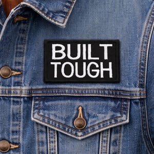 Built Tough Patch/Iron-On Patch/Funny Sayings/Sarcastic Dark Humor Gift/Embroidered Sew-On Applique for Clothing Vests/Jackets Backpacks image 3