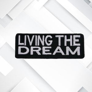 Living The Dream Embroidered Patch Iron on / Sew on Positive Funny Sarcastic Badge Gift for Vest Jacket Clothing Hat Backpack Bags Applique