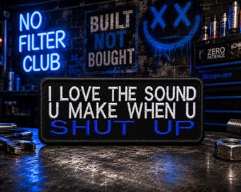 I Love The Sound You Make When You Shut Up Patch/Iron-On Patch/Sarcastic Funny/Embroidered Sew-On Applique for Clothing Vest/Jacket Backpack