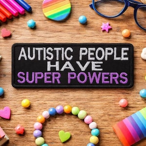 Autistic People Have Superpowers Patch/Iron-On Patch/Life Patches/Embroidered Sew-On Appliqué for Clothing, Vest/Jacket, Hats, Backpack