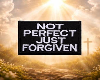 Not Perfect Just Forgiven Patch/Iron-On Patch/Religious Patch/Christian Biker/Embroidered Sew-On Applique for Clothing, Backpacks, Jackets