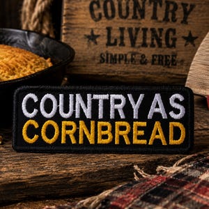Country as Cornbread Patch/Iron-On Patch/Funny Southern Humor Sayings/Embroidered Sew-On Applique for Clothing Vest/Jacket Hat Backpack Gear