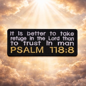 Psalm 118:8 Bible Verse Patch/Iron-On Patch/Religious Faith Gift/Christian Bikers/Embroidered Sew-On Appliqué for Clothing Vest/Jacket Hat