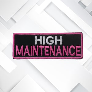 High Maintenance Patch Embroidered Iron-On/Sew-On Custom Applique Badge Name for Vest Clothing Costume Backpack, Gift Funny Sarcastic Humor