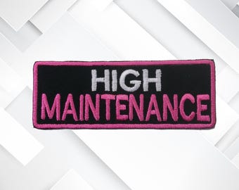 High Maintenance Patch Embroidered Iron-On/Sew-On Custom Applique Badge Name for Vest Clothing Costume Backpack, Gift Funny Sarcastic Humor