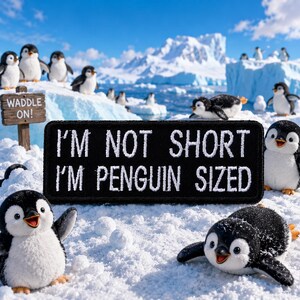 I'm Not Short I'm Penguin Size Patch/Iron On Patch/Sarcastic & Funny Sayings/Embroidered Sew On Applique for Clothing Vest/Jacket Backpack