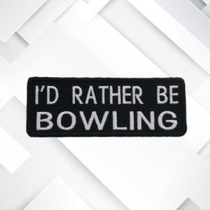 I&#39;d Rather Be Bowling Patch 4&quot; Embroidered DIY Iron-on Custom Applique Vest Clothing Costume Backpack, Sports Funny Sarcastic Humor