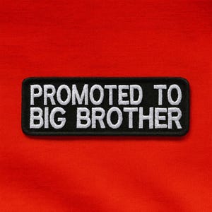 Promoted To Big Brother Patch/Iron-On Patch/Brotherly Love/Embroidered Sew-On Applique for Clothing, Vest/Jacket, Backpacks/Family Patches