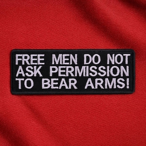 Parche "Los hombres libres no piden permiso para portar armas"/Parche termoadhesivo/Regalo de libertad/Aplique bordado para coser en chaquetas, chalecos, ropa y mochilas.
