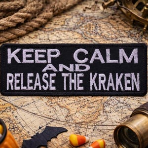 Keep Calm & Release The Kraken Patch/Iron-On Patch/Funny Cryptid Humor//Embroidered Sew On Applique for Clothing Vest/Jacket Backpack