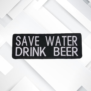 Save Water Drink Beer Patch 4&#39;&#39; Embroidered Patch Iron-on/Sew-on - Decorative Patches for Vest Jacket Clothing - Funny Applique