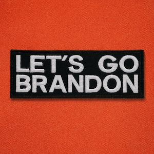 Let's Go Brandon Patch/Iron-On Patch/Biden/Funny Sarcastic/Political Humor/Embroidered Sew On Applique for Vest, Jacket, Clothing, Backpack