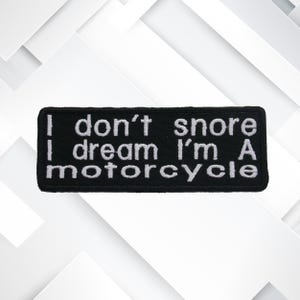 I Don&#39;t snore I dream I&#39;m a Motorcycle Embroidered Patch Iron On/Sew On Custom Badge Emblem for Vest Jacket Clothing Hats - Funny Humor