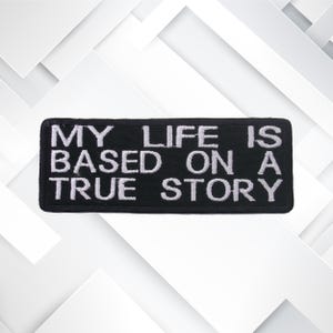 My Life is a True Story Embroidered Patch Iron-on/Sew-on/Hook Funny Humor Badge Emblem for Vest Jacket Clothing Hats Applique