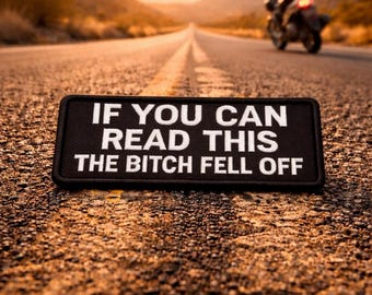 If You Can Read This, The Bitch Fell Off Patch/Biker Patch/Iron-on Patch/Embroidered DIY Sew-on Applique for Vest/Jacket, Clothing, Backpack