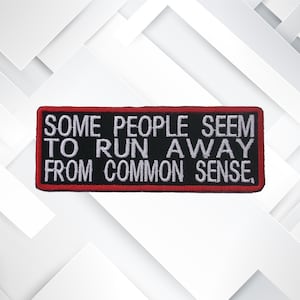 Some People Seem To Run Away From Common Sense Embroidered Patch Iron-On Funny Badge Name Tag Applique for Jeans Vest Jacket Clothing