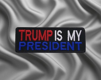 Trump ist mein Präsident Aufnäher - rot, weiß, blau gesticktes Aufnäher für Jacke, Rucksack, Hut, Flagge und Maga Anhänger