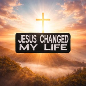 Jesus Changed My Life Patch/Faith Gift/Iron-On Patch/Christian Biker/Religious Patch/Embroidered Sew-On Applique for Clothes, Vest, Backpack
