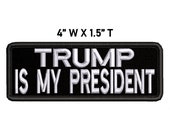 Trump Is My President Embroidered Patch Iron on Sew on Cool Custom Badge Emblem Name Tag for Vest Jacket Hat Bag Backpack Clothing
