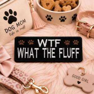 WTF - What The Fluff Patch/Iron-On Patch/Sarcastic Funny Pet Humor/Dog Paws/Embroidered Sew-On Applique for Clothing Vest/Jacket Backpack