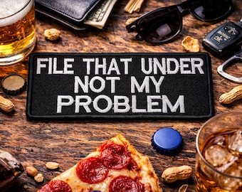 File That Under Not My Problem Patch/Iron-On Patch/Sarcastic & Funny Humor/Embroidered Sew-On Applique for Clothing Vest/Jacket Hat Backpack
