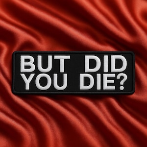 Aber bist du gestorben? Aufnäher/Patch/Sprüche zum Aufbügeln/Sarkastische & Lustige Sprüche/Biker Weste/Aufnäher für Kleidung Jacke Rucksack Ausrüstung