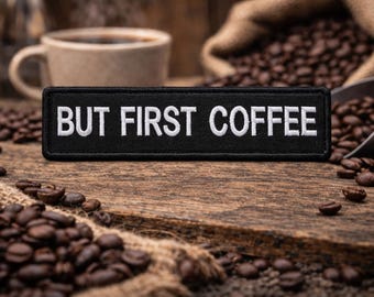 But First Coffee Patch/Caffeine Lover/Iron-On Patch/Sarcastic Caffeine Lover/Embroidered Sew-On Applique for Clothing Jacket Backpacks Hats