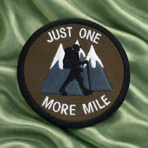 Just One More Mile Patch Iron-On Embroidered Appliqué for Backpack, Jacket, Vest, Hiking Quote Badge, Outdoor Adventure Patch, Trail Gift