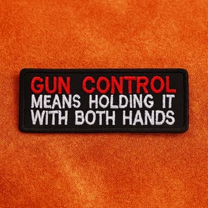 Gun Control Means Holding It With Both Hands Patch/Iron-On Patch/2A Humor/Funny Sayings/Embroidered Sew-On Applique for Clothing, Backpacks
