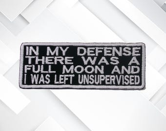 Iron-On In My Defense There Was A Full Moon & I Was Left Unsupervised Patch/Embroidered Applique for Jacket/Clothes/Backpack/Sarcastic Patch