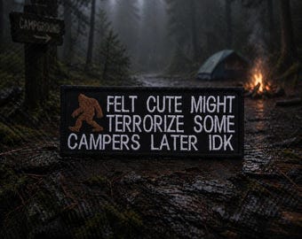 Voelde me schattig, zou sommige kampeerders later kunnen terroriseren Patch/opstrijkpatch/Bigfoot Cryptid fan cadeau/geborduurde opnaaibare appliqué voor kleding vesthoeden