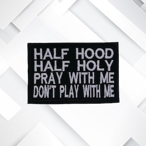 Half Hood Half Holy Patch – Embroidered Iron-On/Sew-On Uplifting, Inspiring Christian Faith Appliqué for Jackets, Bags, Bible Covers & Gifts