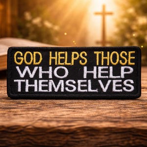 God Helps Those Who Help Themselves Patch/Iron-On Patch/Christian Biker/Religious Faith Gift/Embroidered Sew-On Appliqué for Clothing Jacket