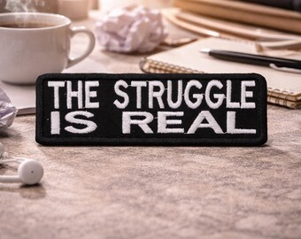The Struggle Is Real Patch/Iron-On Patch/Embroidered Sew-On Applique for Vest/Jackets Clothing Backpacks