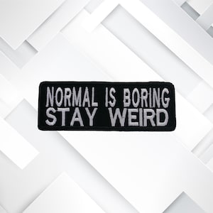Normal Is Boring Stay Weird Patch 4&quot; Embroidered DIY Iron-on Custom Applique Vest Clothing Costume Backpack, Funny Sarcastic Humor Gift