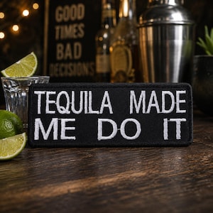 Tequila Made Me Do It Patch/Iron-On Patch/Biker Patch/Sarcastic Funny Sayings/Embroidered Sew-On Applique for Vest/Jacket/Clothes/Backpack