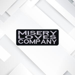 Misery Loves Company - Embroidered Patch Iron-On / Sew-On 4" W x 1.5" T Decorative Biker Badge Emblem Gear Applique Funny Humor