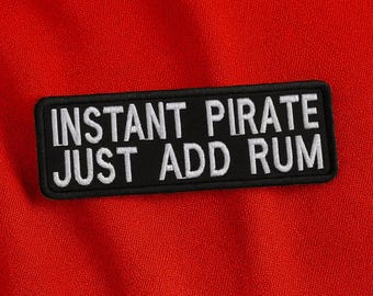 Instant Pirate Just Add Rum Patch/Iron-On Patch/Sarcastic Humor Gifts/Biker Vest/Embroidered Sew-On Appliqué for Clothing Jacket Backpack