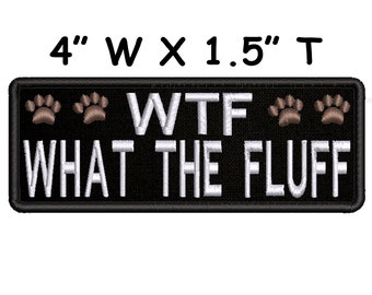 WTF What The Fluff Dog Paws Embroidered Patch Iron-On / Sew-On Badge Emblem Name Tag Canine Funny Applique for Clothing Vest Jacket Jeans