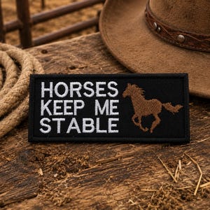 Horses Keep Me Stable Patch/Iron-On Patch/Funny Sayings/Embroidered Sew-On Applique for Clothing, Vest/Jacket, Hat, Blanket, Backpack. Gear