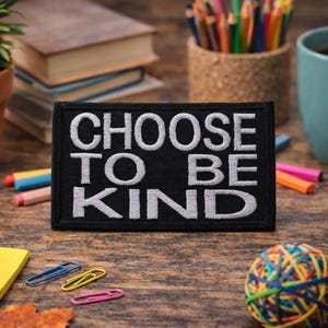 Choose to Be Kind Patch/Iron-On Patch/Inspirational & Motivational/Embroidered Sew-On Appliqué for Clothing Vest/Jacket Hats Backpack
