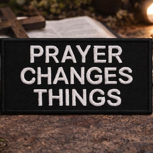 Prayer Changes Things Patch/Iron-On Patch/Christian Bikers/Religious Faith Gift/Embroidered Sew-On Appliqué for Clothing Vest/Jacket Hats