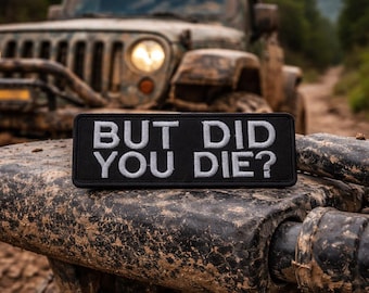 But Did You Die? Patch/Iron-On Patch/Sarcastic & Funny Sayings/Biker Vest/Embroidered Sew-On Applique for Clothing Jacket Backpack Gear