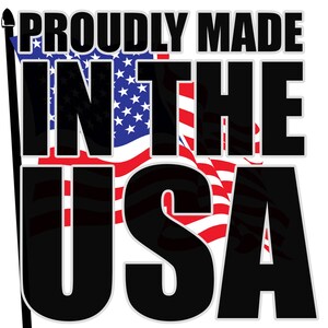 May include: Black text on a white background reads "Proudly Made in the USA". A red, white and blue American flag is behind the text.