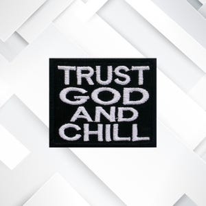 Trust God And Chill Patch – Embroidered Iron-On/Sew-On Uplifting, Christian Faith Appliqué for Jackets, Bags, Bible Covers, Gifts & Clothing