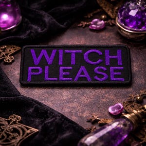 Witch Please Patch – Funny Halloween Iron-On Embroidered Appliqué for Jacket, Vest, Backpack, Spooky Vibes, Goth Gift, Sassy Badge