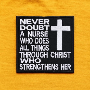Never Doubt a Nurse Patch/Iron-On Patch/Religious Care Gift/Christian Gifts/Embroidered Sew On Applique for Vest/Jacket, Clothing, Backpack