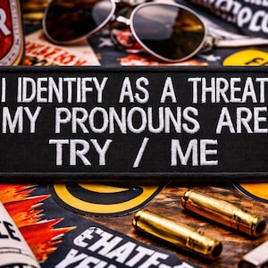 I Identify As A Threat My Pronouns Are Try Me Patch 4'' Iron-on/Sew-on Custom DIY Applique Jacket Clothing Backpack Costume, Funny Humor