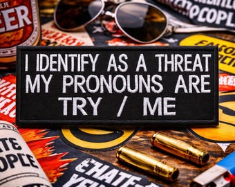 I Identify As A Threat My Pronouns Are Try Me Patch 4'' Iron-on/Sew-on Custom DIY Applique Jacket Clothing Backpack Costume, Funny Humor
